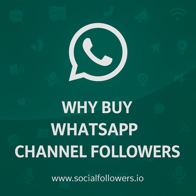 Why Buy WhatsApp Channel Followers