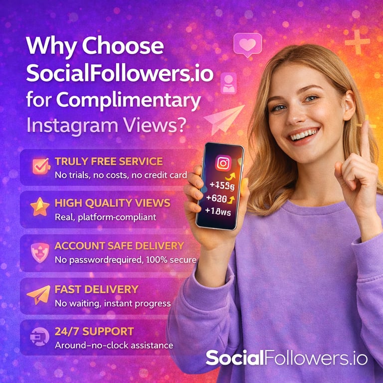 Why Choose SocialFollowers.io for Free Instagram Views
